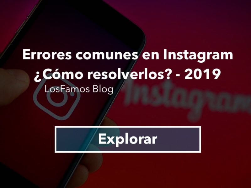 Errores comunes en Instagram - ¿Cómo resolverlos? | 2019