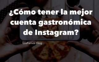 ¿Cómo tener la mejor cuenta gastronómica de Instagram? - LosFamos