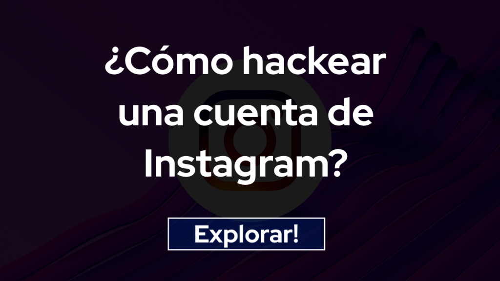 ¿Cómo hackear una cuenta de Instagram?